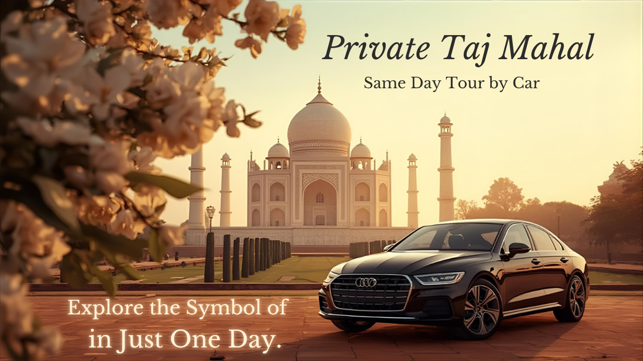 Private Taj Mahal Same Day Tour by Car