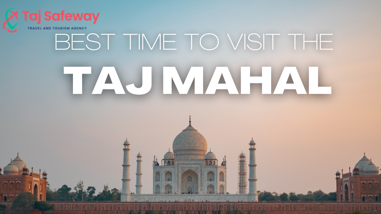 Best Time to Visit the Taj Mahal
