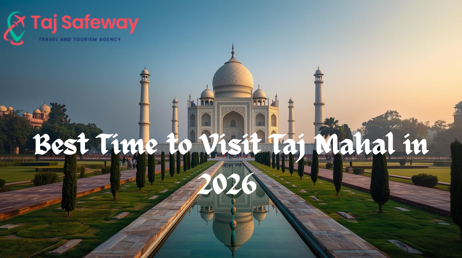 Best time to visit Taj Mahal in 2026