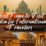 Best Time to Visit India for International Travelers