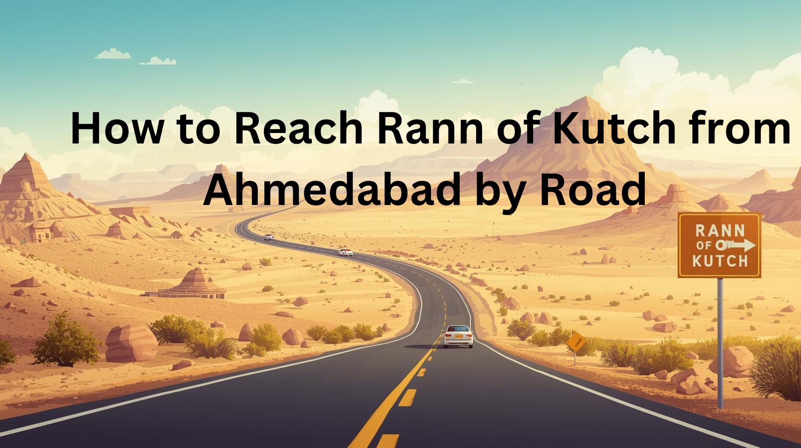 How to Reach Rann of Kutch from Ahmedabad by Road