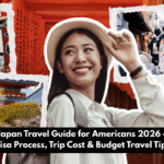Japan Travel Guide for Americans 2026 – Visa Process, Trip Cost & Budget Travel Tips