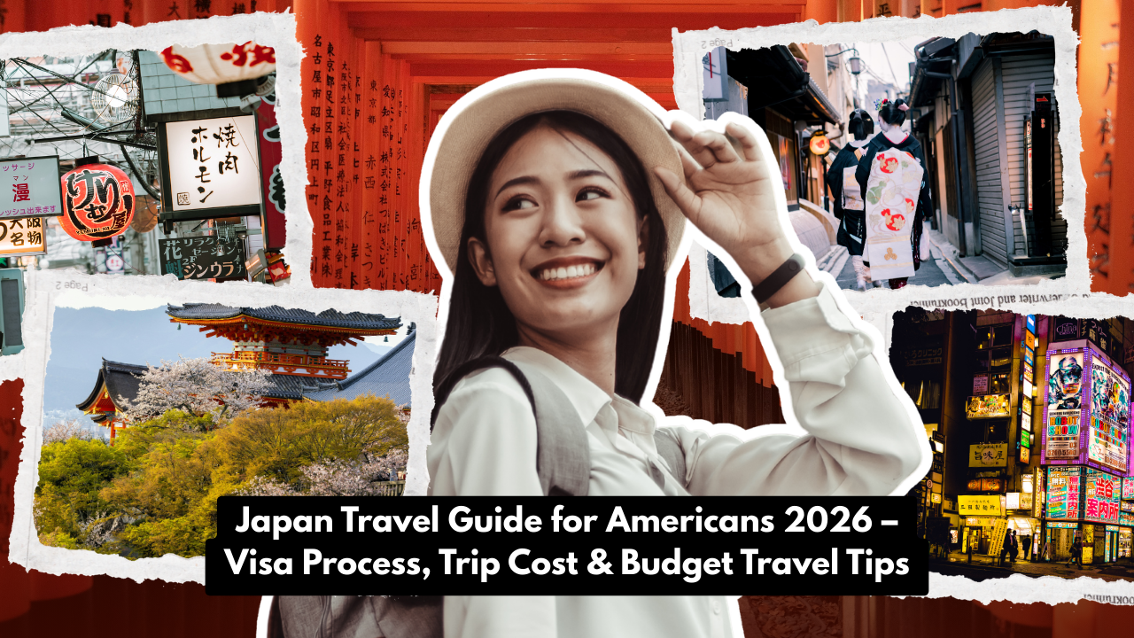 Japan Travel Guide for Americans 2026 – Visa Process, Trip Cost & Budget Travel Tips